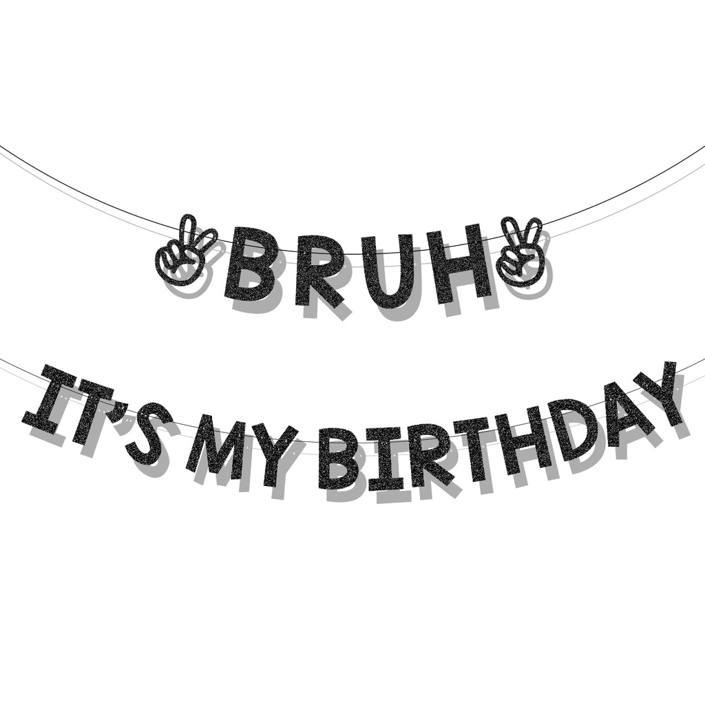 Bruh It's My Birthday Banner - Funny Black Birthday Banner for Boys' Parties